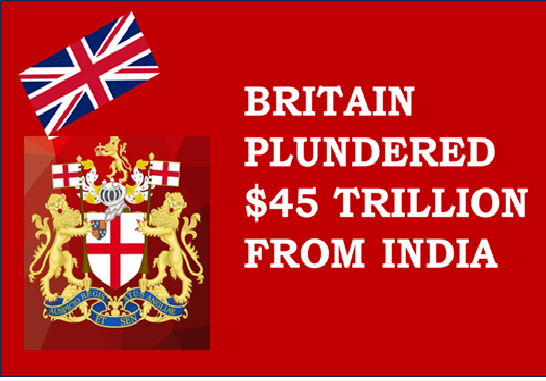 BRITAIN PLUNDERED US$ 45 TRILLION